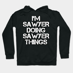 Sawyer Name T Shirt - Sawyer Doing Sawyer Things Hoodie